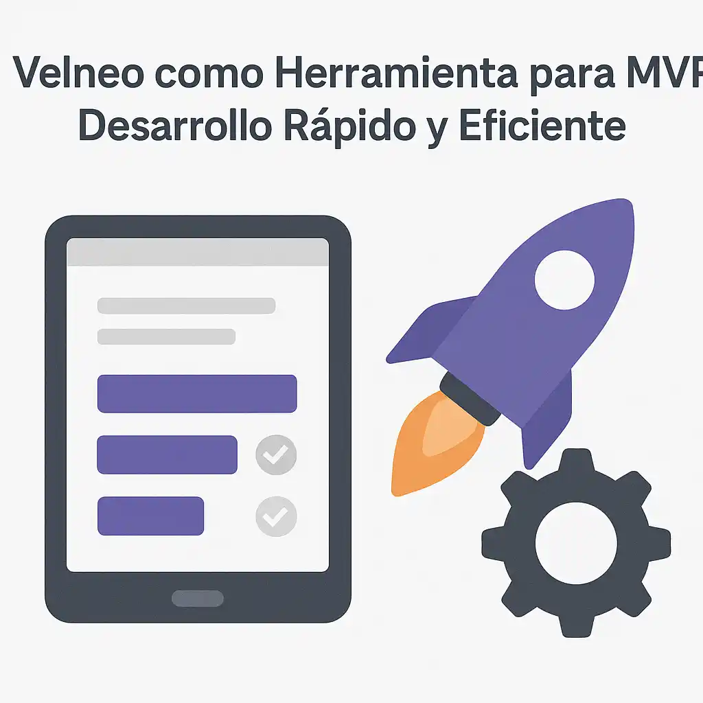 Velneo como Herramienta para MVP: Desarrollo Rápido y Eficiente